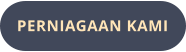 PERNIAGAAN KAMI